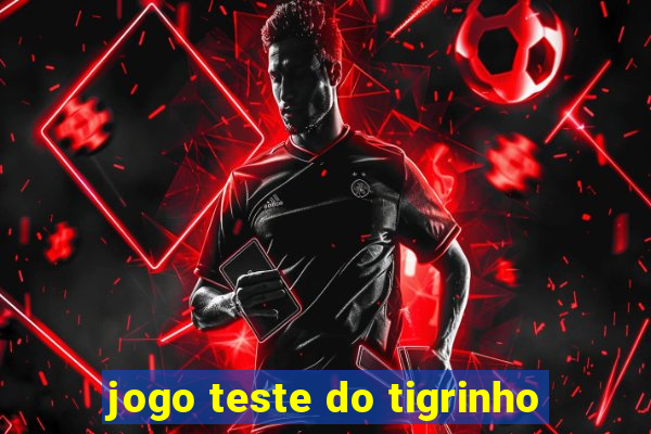 jogo teste do tigrinho